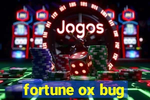 fortune ox bug