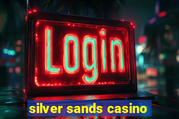 silver sands casino