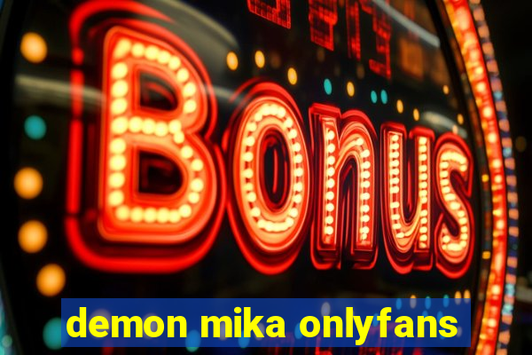 demon mika onlyfans