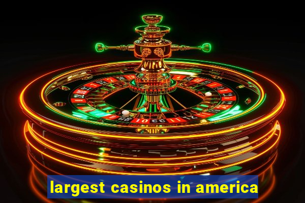 largest casinos in america