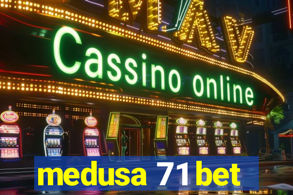 medusa 71 bet