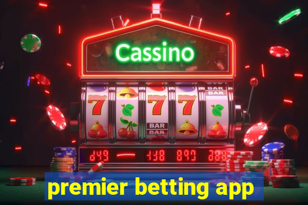 premier betting app