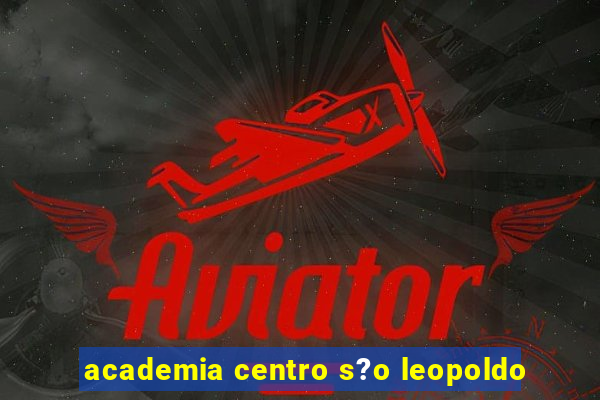 academia centro s?o leopoldo