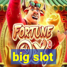 big slot