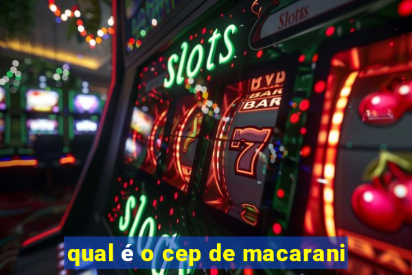 qual é o cep de macarani