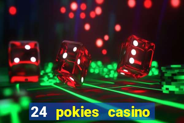 24 pokies casino play free