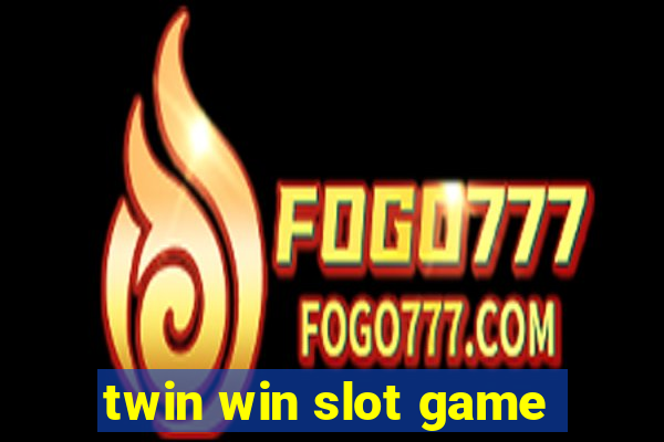 twin win slot game