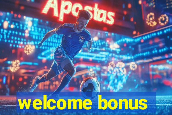 welcome bonus