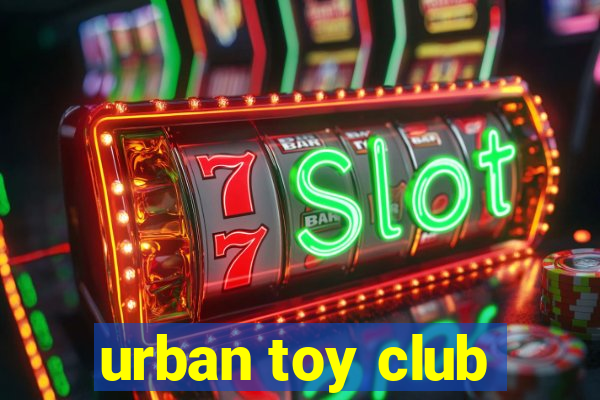 urban toy club