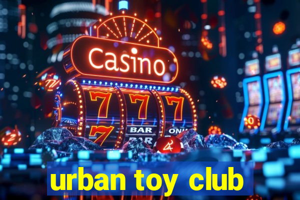 urban toy club