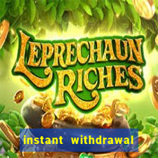 instant withdrawal casino no verification