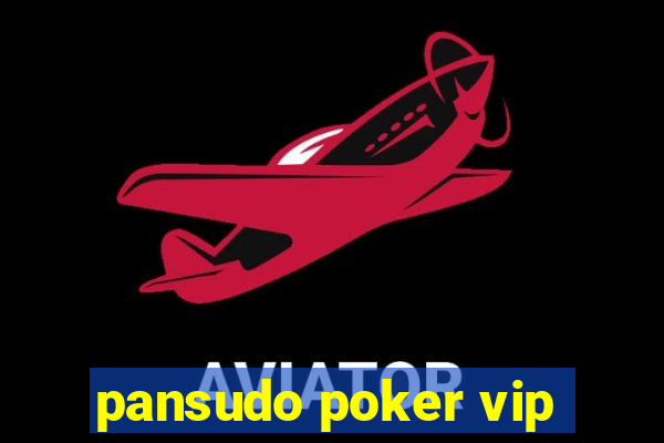 pansudo poker vip