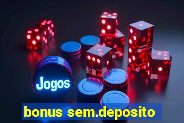 bonus sem.deposito