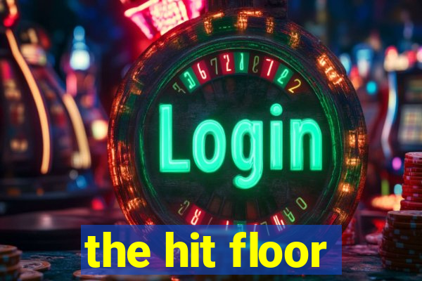 the hit floor