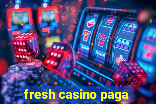 fresh casino paga