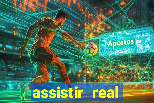 assistir real madrid ao vivo, multicanais