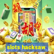 slots hacksaw