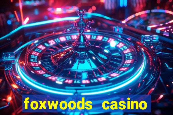 foxwoods casino resort connecticut