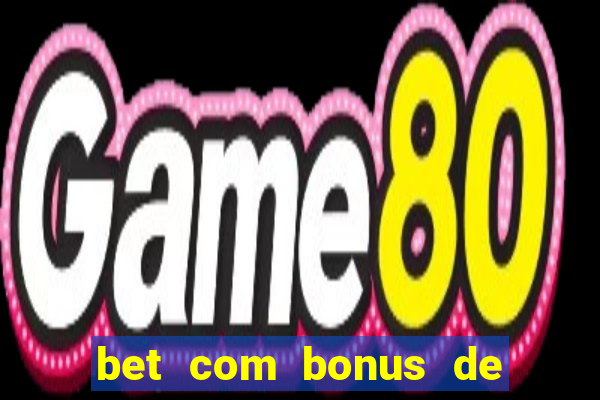 bet com bonus de cadastro sem deposito