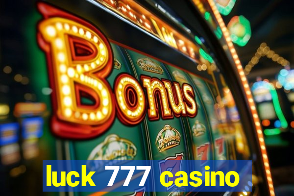 luck 777 casino