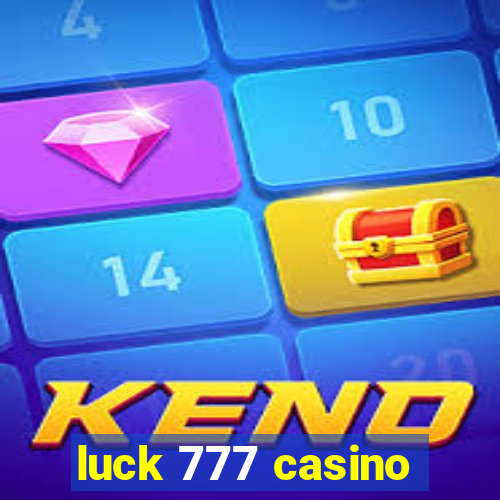 luck 777 casino