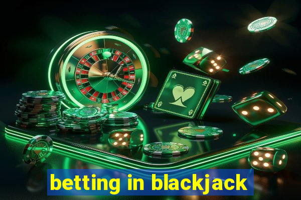 betting in blackjack