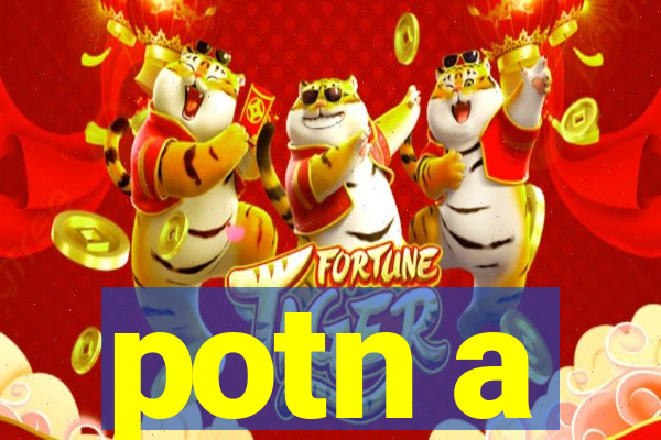 potn a