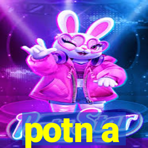 potn a