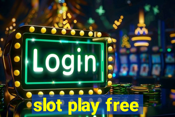 slot play free