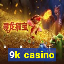 9k casino