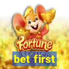 bet first