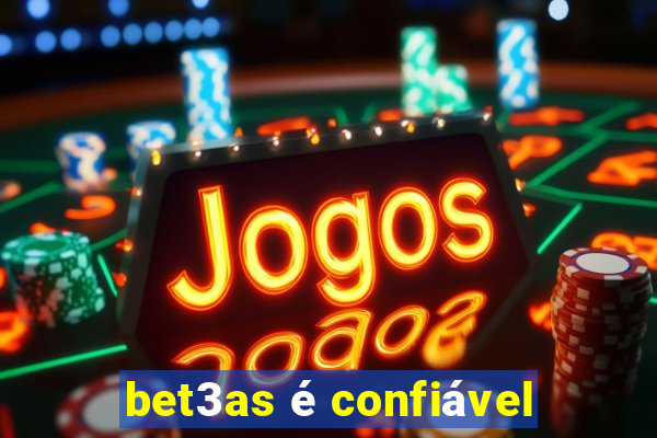 bet3as é confiável