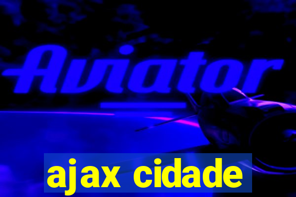 ajax cidade