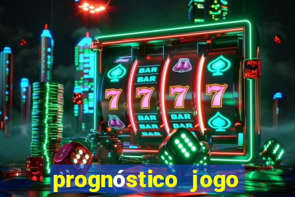 prognóstico jogo de hoje