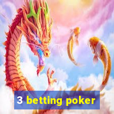 3 betting poker