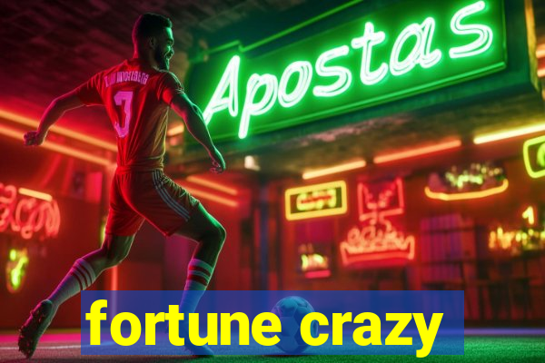 fortune crazy