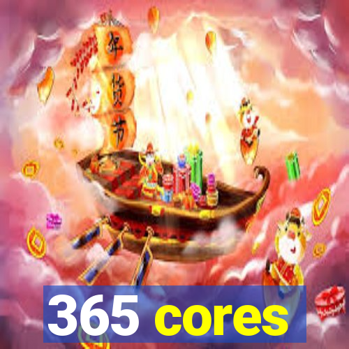 365 cores