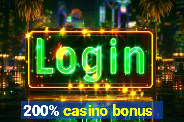 200% casino bonus