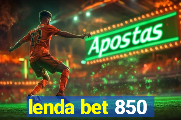 lenda bet 850