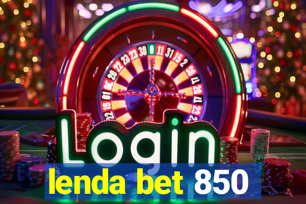 lenda bet 850