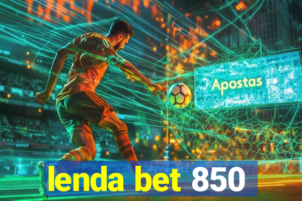 lenda bet 850