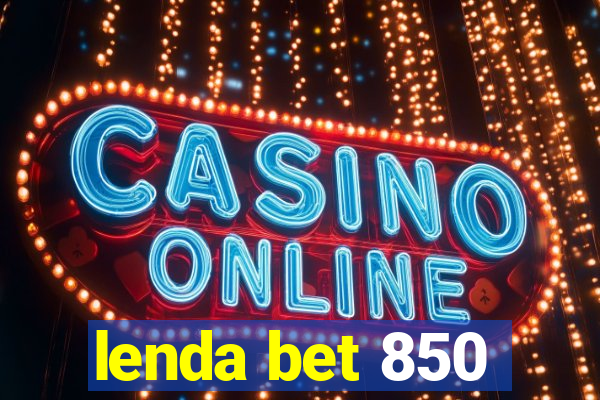 lenda bet 850