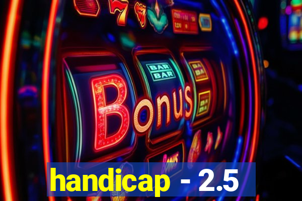 handicap - 2.5