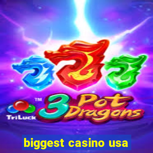 biggest casino usa