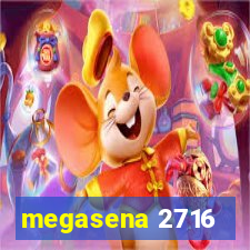 megasena 2716