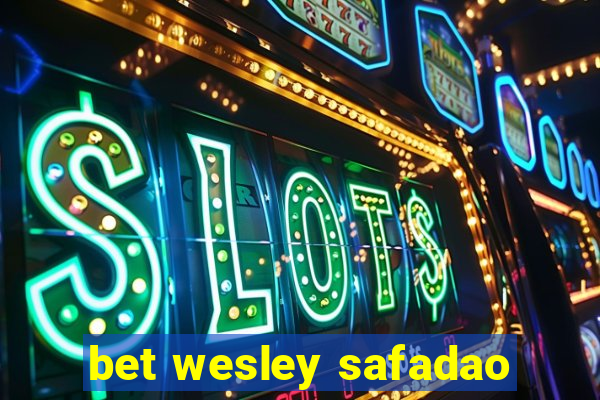 bet wesley safadao