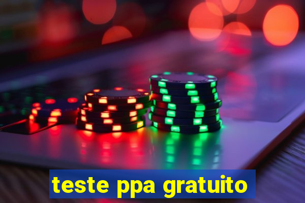 teste ppa gratuito