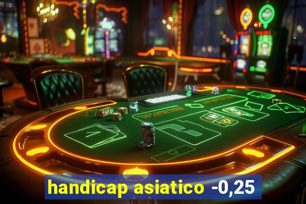 handicap asiatico -0,25