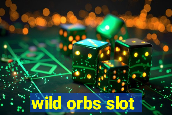 wild orbs slot