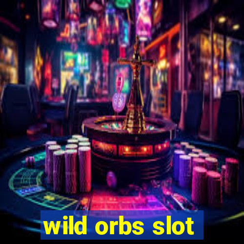 wild orbs slot